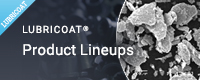 LUBRICOAT Product Lineups