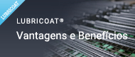 LUBRICOAT® Vantagens e Benefícios